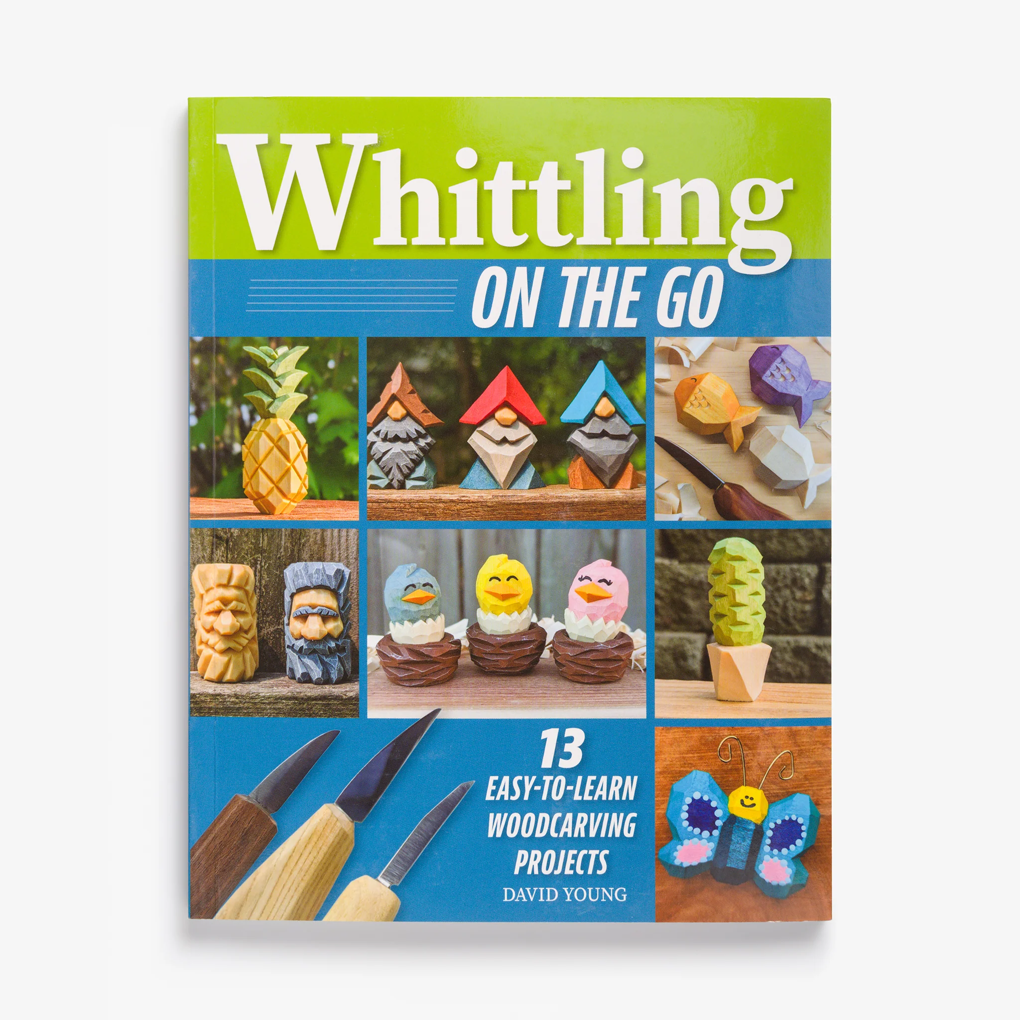Whittling On the Go – 13 Easy-To-Learn Woodcarving Projects