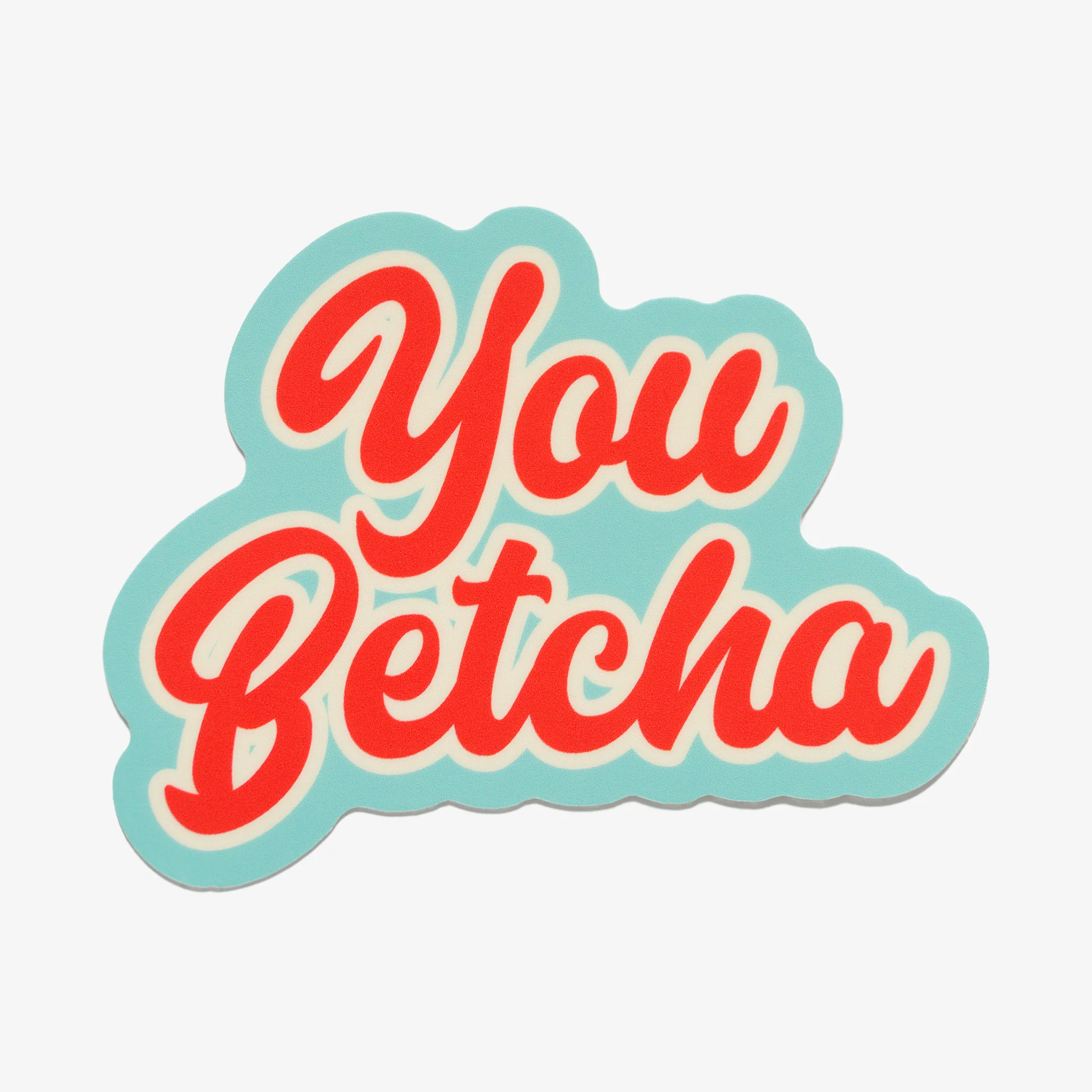 You Betcha Script Sticker