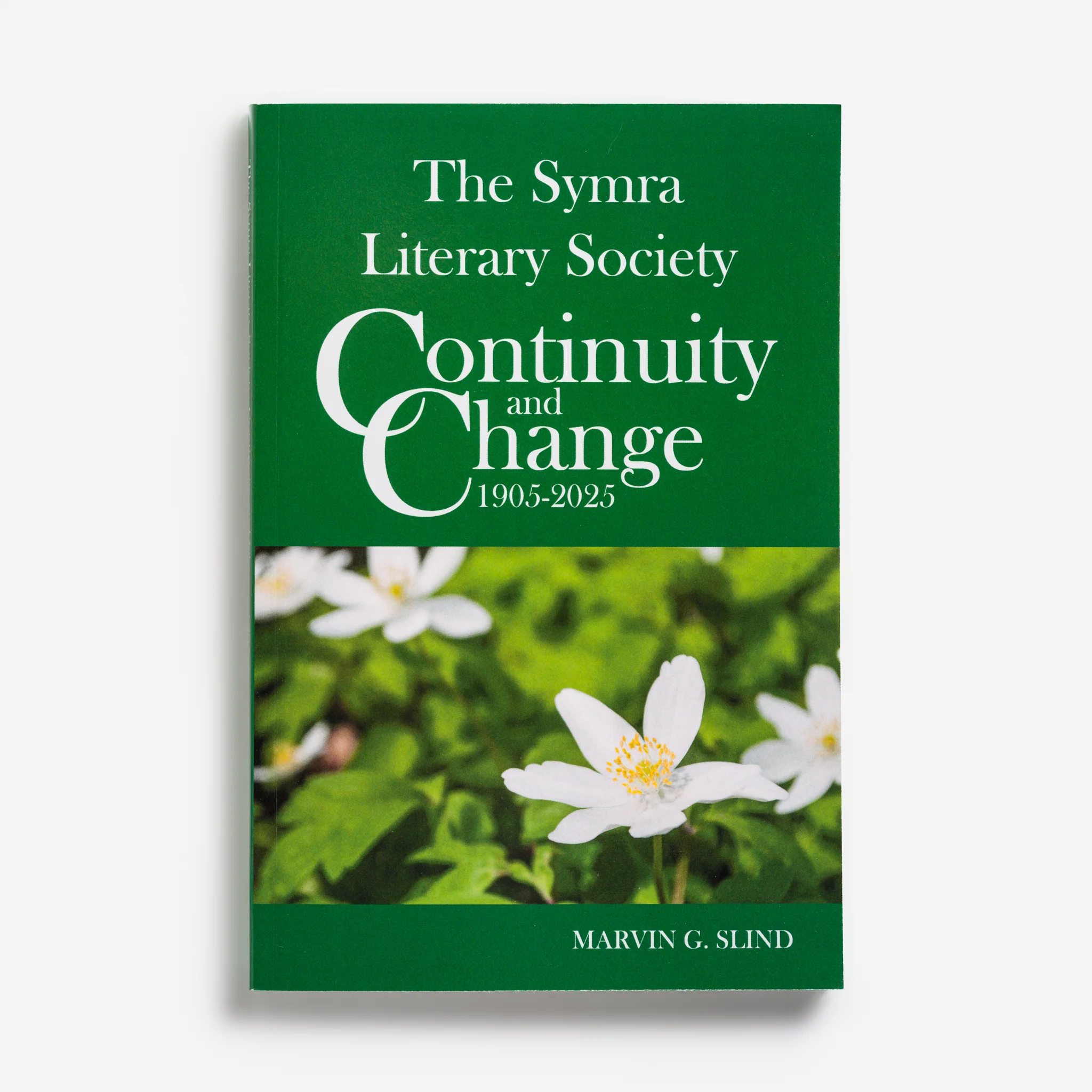 The Symra Literary Society: Continuity and Change 1905-2025 by Marvin G. Slind