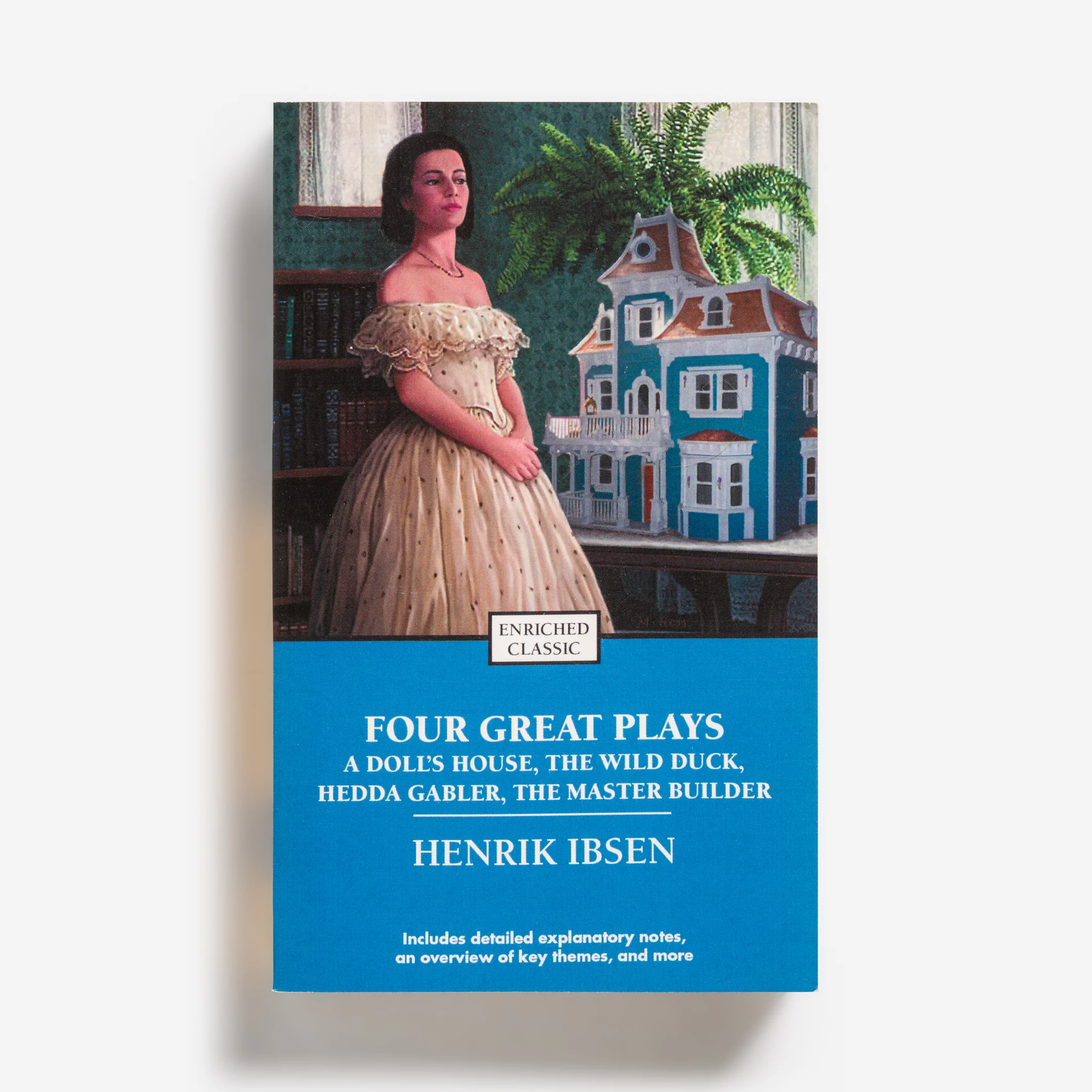 Four Great Plays of Henrik Ibsen: A Doll’s House, The Wild Duck, Hedda Gabler, The Master Builder