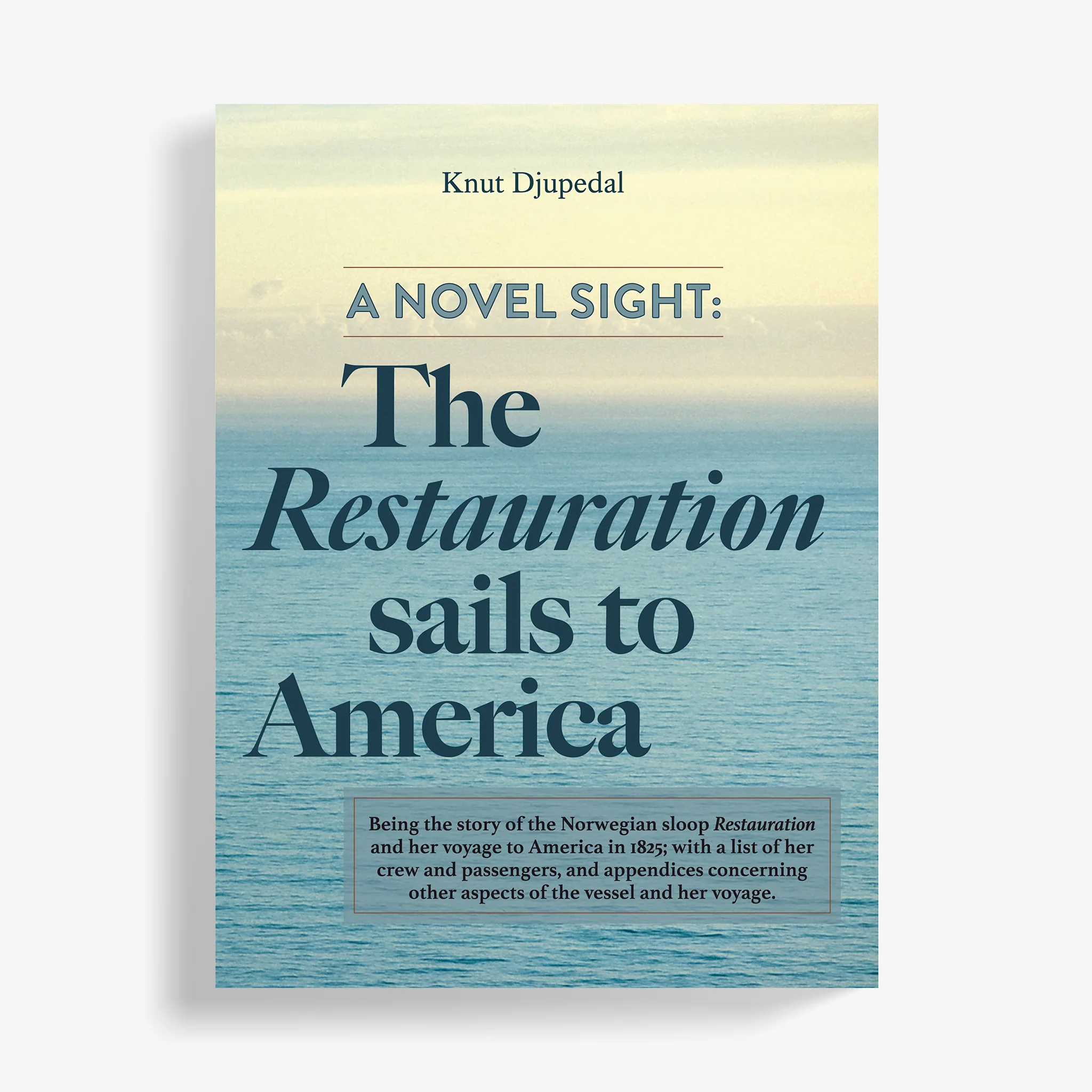 A Novel Sight: The Restauration sails to America by Knut Djupedal