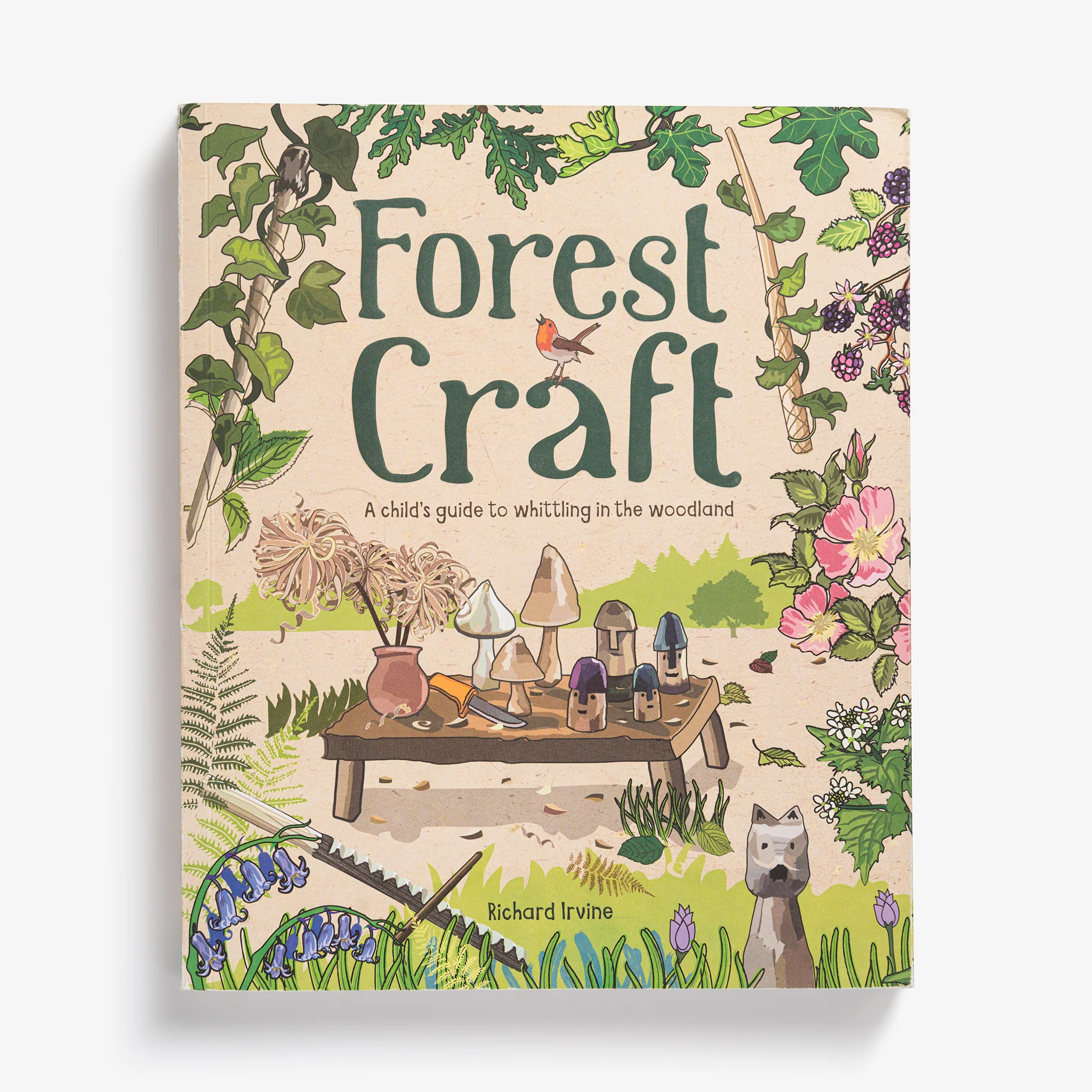 Forest Craft: A Child’s Guide to Whittling in the Woodland by Richard Irvine